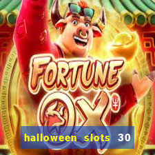 halloween slots 30 linhas multi jogos